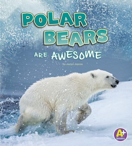 Stock image for Polar Bears Are Awesome (Polar Animals) for sale by Red's Corner LLC