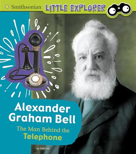 Imagen de archivo de Alexander Graham Bell: The Man Behind the Telephone (Little Inventor) (Smithsonian Little Explorer) a la venta por GF Books, Inc.