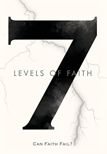 Imagen de archivo de 7 Levels of Faith: Can Faith Fail? a la venta por Hawking Books