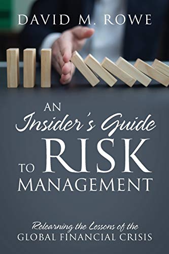 Stock image for An Insider's Guide to Risk Management: Relearning the Lessons of the Global Financial Crisis for sale by GF Books, Inc.