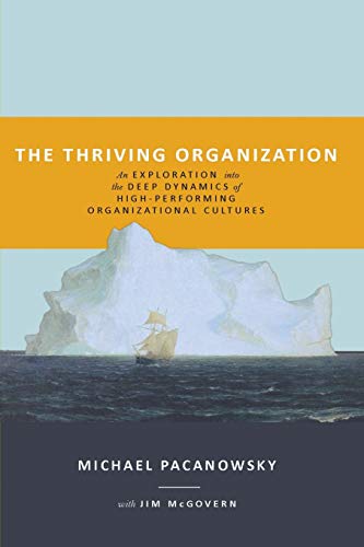 Beispielbild fr The Thriving Organization: An Exploration Into the Deep Dynamics of High-Performing Organizational Cultures zum Verkauf von Better World Books