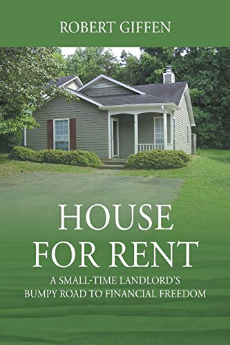 Imagen de archivo de House for Rent: A Small-time Landlord's Bumpy Road to Financial Freedom a la venta por Book Deals