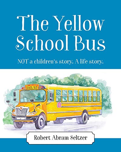 Imagen de archivo de The Yellow School Bus: NOT a children's story. A life story. a la venta por Lucky's Textbooks