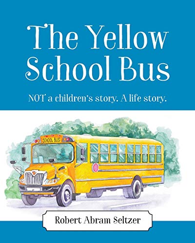 Stock image for The Yellow School Bus: NOT a children's story. A life story. for sale by Lucky's Textbooks