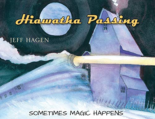 Imagen de archivo de Hiawatha Passing: Sometimes Magic Happens a la venta por Big River Books