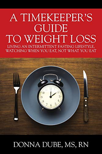 Beispielbild fr A Timekeeper's Guide to Weight Loss : Living an Intermittent Fasting Lifestyle, Watching When You Eat Not What You Eat zum Verkauf von Better World Books