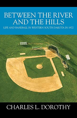 Beispielbild fr Between the River and the Hills: Life and Baseball in Western South Dakota in 1972 zum Verkauf von Buchpark