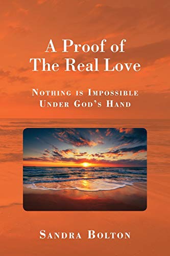 Beispielbild fr A Proof of The Real Love : Nothing is Impossible Under God's Hand zum Verkauf von Buchpark