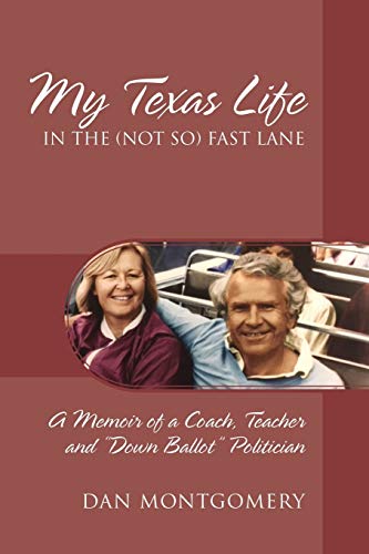 Stock image for My Texas Life in the (not so) Fast Lane: A Memoir of a Coach, Teacher and "Down Ballot" Politician for sale by GF Books, Inc.