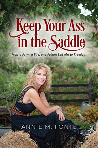 Beispielbild fr Keep Your Ass in the Saddle: How a Farm, a Fire, and Failure Led Me to Freedom zum Verkauf von KuleliBooks