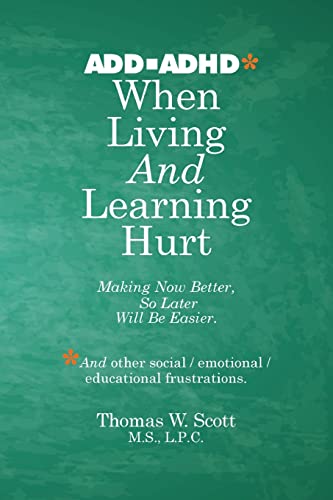 Stock image for When Living and Learning Hurts: Making Now Better, So Later Will Be Easier for sale by ThriftBooks-Atlanta