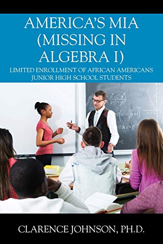 Beispielbild fr America`s MIA (Missing in Algebra I): Limited Enrollment of African Americans Junior High School Students zum Verkauf von Buchpark