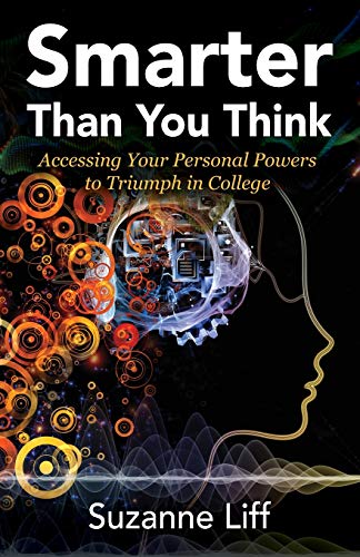 Stock image for Smarter Than You Think: Accessing Your Personal Powers to Triumph in College for sale by SecondSale