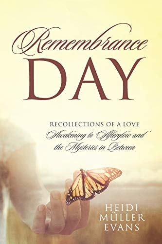 Beispielbild fr Remembrance Day: Recollections of a Love Awakening to Afterglow and the Mysteries in Between zum Verkauf von Buchpark