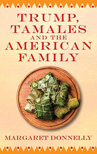 Imagen de archivo de Trump, Tamales and the American Family a la venta por ThriftBooks-Dallas