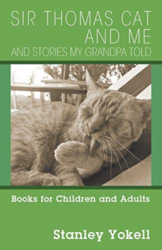 Stock image for Sir Thomas Cat and Me and Stories my Grandpa Told: Books for Children and Adults for sale by HPB Inc.