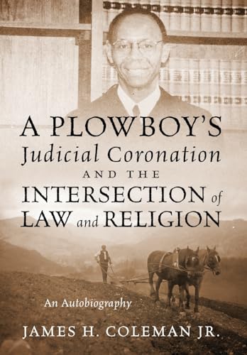 Beispielbild fr A Plowboy's Judicial Coronation and the Intersection of Law and Religion: An Autobiography zum Verkauf von Books From California