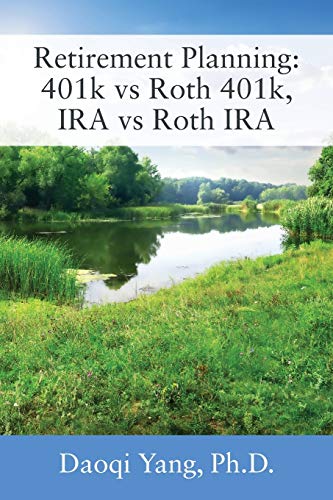 Stock image for Retirement Planning: 401k vs Roth 401k, IRA vs Roth IRA for sale by GreatBookPrices