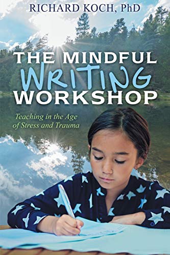 Stock image for The Mindful Writing Workshop: Teaching in the Age of Stress and Trauma for sale by BooksRun