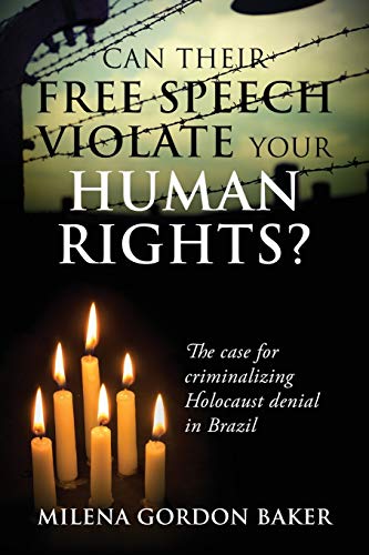 Beispielbild fr Can Their Free Speech Violate Your Human Rights? The Case for Criminalizing Holocaust Denial in Brazil zum Verkauf von Buchpark