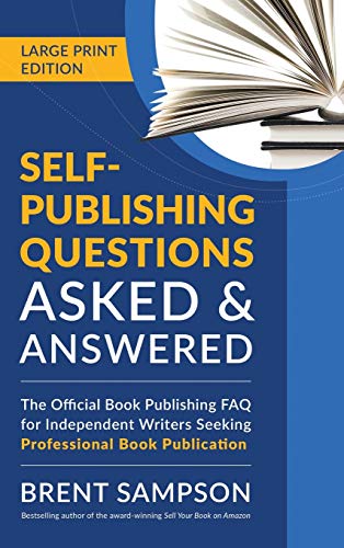 Beispielbild fr SelfPublishing Questions Asked Answered LARGE PRINT EDITION The Official Book Publishing FAQ for Independent Writers Seeking Professional Book Publication zum Verkauf von PBShop.store US