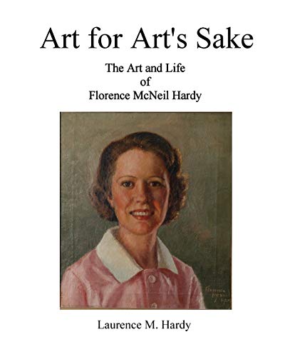 Beispielbild fr Art for Art's Sake. The Art and Life of Florence McNeil Hardy zum Verkauf von ThriftBooks-Dallas