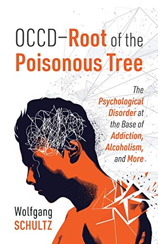 Beispielbild fr OCCD - Root of the Poisonous Tree: The Psychological Disorder at the Base of Addiction, Alcoholism, and More zum Verkauf von Lucky's Textbooks