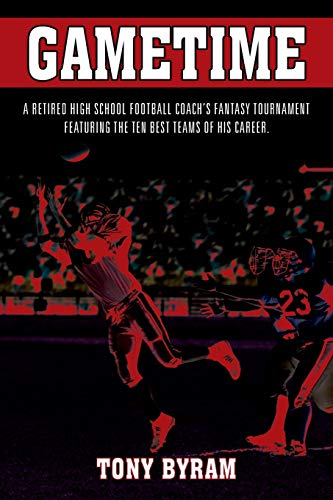 Stock image for GAMETIME: A retired high school football coach's fantasy tournament featuring the ten best teams of his career. for sale by GreatBookPrices