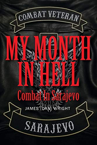 Beispielbild fr My Month in Hell: Combat In Sarajevo zum Verkauf von SecondSale