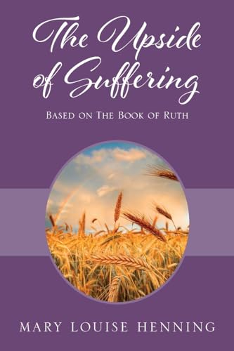 Beispielbild fr The Upside of Suffering: Based on the Book of Ruth zum Verkauf von GreatBookPrices
