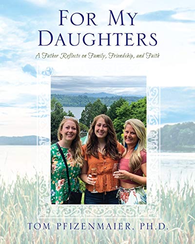 Beispielbild fr For My Daughters: A Father Reflects on Family, Friendship, and Faith zum Verkauf von SecondSale