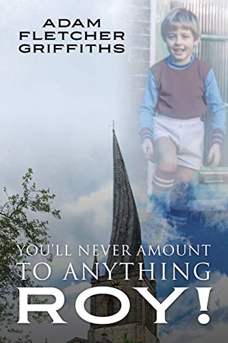 Imagen de archivo de You'll Never Amount to Anything Roy! a la venta por ThriftBooks-Atlanta