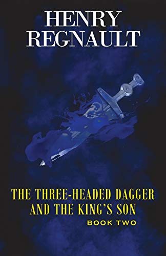 Beispielbild fr The Three-Headed Dagger and the King's Son: Book Two zum Verkauf von Books From California