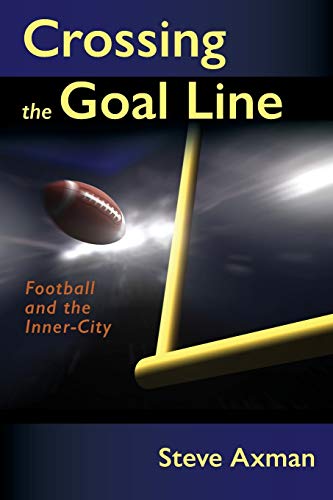 Beispielbild fr Crossing the Goal Line: Football and the Inner-City zum Verkauf von Lucky's Textbooks