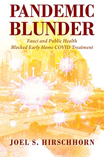 Imagen de archivo de Pandemic Blunder: Fauci and Public Health Blocked Early Home COVID Treatment a la venta por Orion Tech