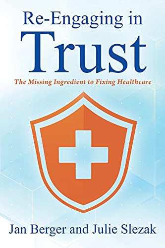 Stock image for Re-Engaging in Trust: The Missing Ingredient to Fixing Healthcare for sale by Big River Books