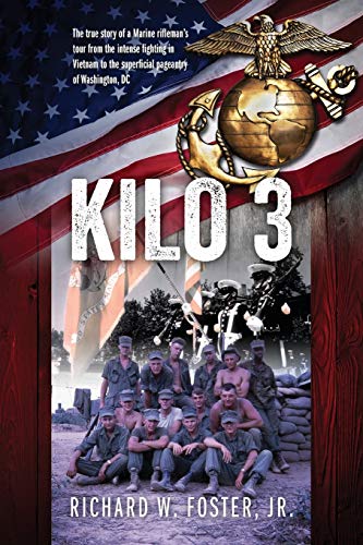 Beispielbild fr Kilo 3: The True Story of a Marine Rifleman's Tour from the Intense Fighting in Vietnam to the Superficial Pageantry of Washington, DC zum Verkauf von BooksRun