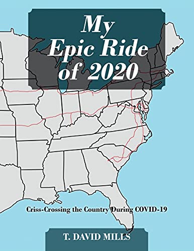 Beispielbild fr My Epic Ride of 2020: Criss-Crossing the Country During COVID-19 zum Verkauf von Red's Corner LLC