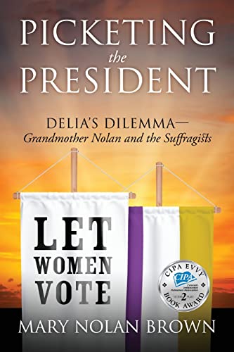 Beispielbild fr Picketing the President : Delia's Dilemma - Grandmother Nolan and the Suffragists zum Verkauf von Buchpark