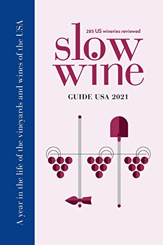 Stock image for Slow Wine Guide USA 2021: A year in the life of the vineyards and wines of the USA for sale by SecondSale