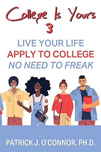 9781977242822: College is Yours 3: Live Your Life - Apply to College - No Need to Freak
