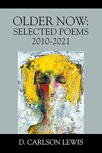 Stock image for Older Now: Selected Poems 2010-2021 for sale by ThriftBooks-Dallas