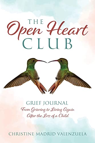 

The Open Heart Club: Grief Journal From Grieving to Living Again After the Loss of a Child