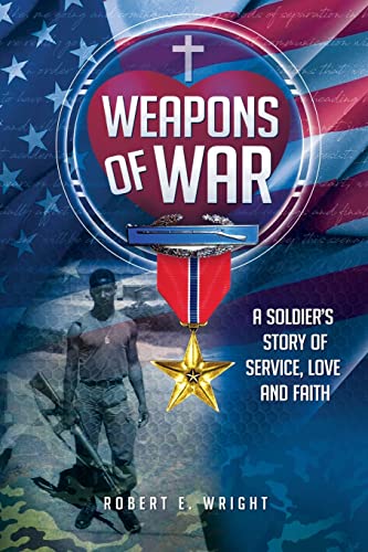 Stock image for Weapons of War: A Soldier's Story of Service, Love and Faith for sale by ThriftBooks-Atlanta