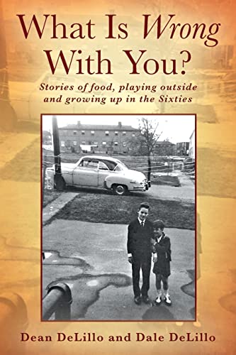 9781977245649: What Is Wrong With You? Stories of food, playing outside and growing up in the Sixties