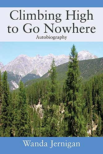 Stock image for Climbing High to Go Nowhere: Autobiography for sale by Book Deals