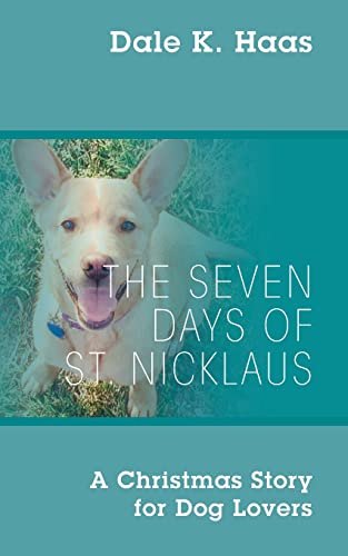 Stock image for The Seven Days of St. Nicklaus: A Christmas Story for Dog Lovers for sale by SecondSale