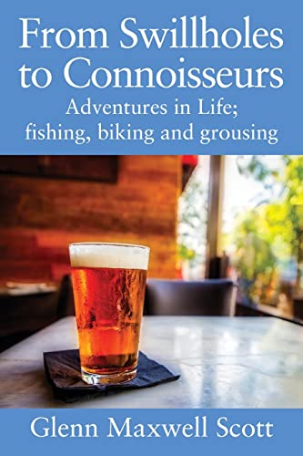 9781977251237: From Swillholes to Connoisseurs: Adventures in Life; fishing, biking and grousing