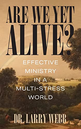 Stock image for Are We Yet Alive? Effective Ministry in a Multi-Stress World for sale by Big River Books