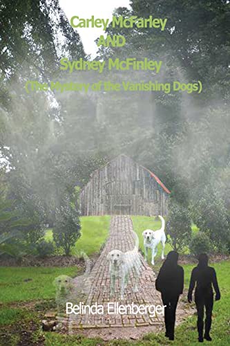 Stock image for Carley McFarley AND Sydney McFinley: The Mystery of the Vanishing Dogs for sale by ThriftBooks-Dallas